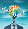 Taking Flight : Short Stories of the Unexpected