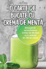 O Carte de Bucate Cu CremA de MentA