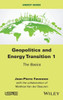 Geopolitics and Energy Transition, Volume 1 : The Basics