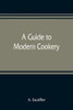 A Guide to Modern Cookery