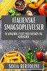 Italienske Smagsoplevelser : En Kogebog fyldt med Solskin og Kærlighed