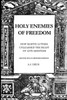 Holy Enemies of Freedom