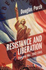 Resistance and Liberation : France at War, 1942-1945