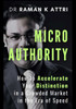 Micro Authority : How to Accelerate Your Distinction in a Crowded Market in the Era of Speed