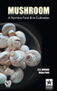 Mushroom : A Nutritive Food & Its Cultivation