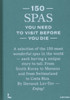 150 Spas You Need to Visit Before You Die