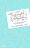 Copperplate Calligraphy : From the First Steps to Mastering Pointed Pen Calligraphy