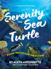 Serenity the Sea Turtle : Please Help Us Save the Oceans