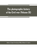 The Photographic History of the Civil War (Volume IX) Poetry and Eloquence of Blue and Gray