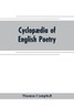Cyclopædia of English Poetry : Specimens of the British Poets, Biographical and Critical Notices an Essay on English Poetry