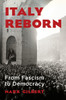 Italy Reborn : From Fascism to Democracy