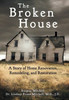 The Broken House : A Story of Home Renovation, Remodeling, and Restoration