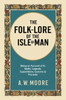 The Folk-Lore of the Isle of Man