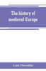 The History of Medieval Europe