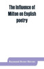 The Influence of Milton on English Poetry