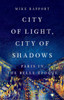 City of Light, City of Shadows : Paris in the Belle Époque