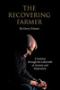 The Recovering Farmer : A Journey through the Labyrinth of Anxiety and Depression