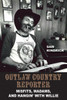 Outlaw Country Reporter : Misfits, Madams, and Hangin' with Willie