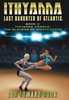Ithyanna, Last Daughter of Atlantis Book II : Ithyanna Versus the Slavers of Mortaxaeon