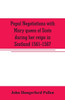 Papal Negotiations with Mary Queen of Scots During Her Reign in Scotland 1561-1567