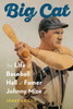 Big Cat : The Life of Baseball Hall of Famer Johnny Mize