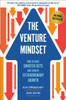 The Venture Mindset : How to Make Smarter Bets and Achieve Extraordinary Growth