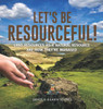 Let's Be Resourceful! Land Resources as a Natural Resource are How They're Managed Grade 6-8 Earth Science
