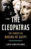 The Cleopatras : The Forgotten Queens of Egypt