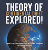 Theory of Continental Drift Explored! Explaining Continental Drift and Plate Tectonics Grade 6-8 Earth Science
