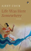 Life Was Here Somewhere