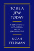 To Be a Jew Today : A New Guide to God, Israel, and the Jewish People
