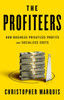 The Profiteers : How Business Privatizes Profits and Socializes Costs
