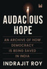 Audacious Hope : An Archive of How Democracy is Being Saved in India