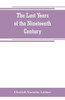The Last Years of the Nineteenth Century; a Continuation of "France in the Nineteenth Century," "Russia and Turkey in the Nineteenth Century," and "Spain in the Nineteenth Century,"