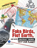 Fake Birds, Flat Earth, and More Conspiracy Theories about Our Planet