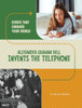 Alexander Graham Bell Invents the Telephone