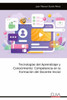 Tecnologías del Aprendizaje y Conocimiento : Competencia en la Formación del Docente Inicial