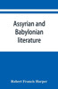 Assyrian and Babylonian Literature; Selected Translations