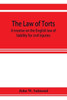 The Law of Torts: a Treatise on the English Law of Liability for Civil Injuries