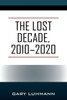 The Lost Decade, 2010--2020