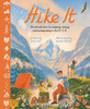 Hike It : A Complete Guide to Camping, Hiking, and Backpacking Through the U. S. A.