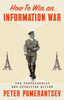 How to Win an Information War : Sefton Delmer, the Genius Propagandist Who Outwitted Hitler