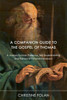 A Companion Guide To The Gospel Of Thomas : A Guide To Inner Presence, Self-Understanding And Fullness Of Personal Expression