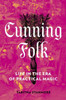 Cunning Folk : Life in the Era of Practical Magic