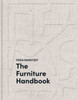 The Furniture Handbook : A Guide to Choosing, Arranging, and Caring for the Objects in Your Home