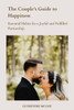 The Couple's Guide to Happiness : Essential Habits for a Joyful and Fulfilled Partnership