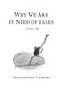 Why We Are In Need Of Tales: Part Two (Hardcover)