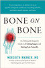Bone on Bone : An Orthopedic Surgeon's Guide to Avoiding Surgery and Healing Pain Naturally
