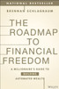 The Roadmap to Financial Freedom : A Millionaire's Guide to Building Automated Wealth