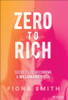 Zero to Rich : Secrets to Becoming a Millionaire by 30